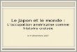 Le Japon et le monde : L’occupation américaine comme histoire croisée le 6 décembre 2007