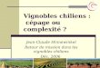 Vignobles chiliens : cépage ou complexité ? Jean-Claude Hinnewinkel Retour de mission dans les vignobles chiliens Déc. 2006