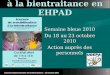 1 Assises Départementales de la Bientraitance : 15 octobre 2009 Journée de sensibilisation à la bientraitance en EHPAD Semaine bleue 2010 Du 18 au 23 octobre