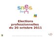 Elections professionnelles du 20 octobre 2011 version provisoire au 2 février 2011 Elections professionnelles du 20 octobre 2011