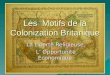 Les Motifs de la Colonization Britanique La Liberté Religieuse, La Liberté Religieuse, L’ Opportunité Économique L’ Opportunité Économique