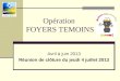 Opération FOYERS TEMOINS Avril à juin 2013 Réunion de clôture du jeudi 4 juillet 2013