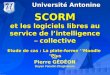 1 Université Antonine SCORM et les logiciels libres au service de l’intelligence collective – Etude de cas : La plate-forme ‘‘Moodle Plus’’ Etude de cas
