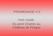 PROMENADE n ° 2 Voie royale Du pont Charles au Château de Prague