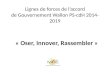 Lignes de forces de l’accord de Gouvernement Wallon PS-cdH 2014-2019 « Oser, Innover, Rassembler »