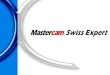 Mastercam Swiss Expert, la FAO du décolleteur  gestion du pilotage des - décolleteuses mono/multibroches, multi-tourelles - centres de fraisage-tournage