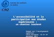 L’accessibilité et la participation aux études supérieures : un chantier inachevé Sommet sur l’enseignement supérieur Trois-Rivières, 13 et 14 décembre
