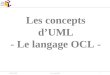 2003/2004Cours d'UML1 Les concepts d’UML - Le langage OCL -