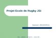 Projet Ecole de Rugby JSI Saison 2010/2011 Jeu…plaisir…progrès…sécurité…