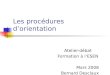 Les procédures d’orientation Atelier-débat Formation à l’ESEN Mars 2008 Bernard Desclaux