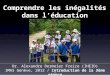 Dr. Alexandre Dormeier Freire (IHEID) IMAS Genève, 2012 / Introduction de la 3ème séance 1 Comprendre les inégalités dans l’éducation