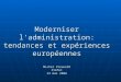Moderniser l'administration: tendances et expériences européennes Michel Pinauldt Préfet 23 mai 2006