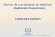 IAEA International Atomic Energy Agency Radiologie dentaire Sources de rayonnement en médecine Radiologie diagnostique Jour 7 – Présentation 2(2)