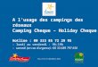 1 A l’usage des campings des réseaux Camping Cheque – Holiday Cheque Hotline : 00 333 85 72 29 95 - lundi au vendredi : 9h-19h - samedi (en cas d’urgence)