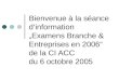 Bienvenue à la séance d‘information „Examens Branche & Entreprises en 2006“ de la CI ACC du 6 octobre 2005