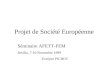 Projet de Société Européenne Séminaire AFETT-FEM Sevilla, 7-10 Novembre 1999 Evelyne PICHOT