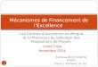 Mécanismes de Financement de l’Excellence Les Centres d'excellence en Afrique et le Processus de Sélection des Propositions de Projets 1 Lomé-Togo Novembre