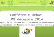 Conférence-Débat 09 décembre 2014 L’impact de la réforme de la formation professionnelle sur les organismes de formation et leur offre : enjeux partagés