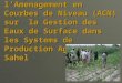 L’impact de l’Amenagement en Courbes de Niveau (ACN) sur la Gestion des Eaux de Surface dans les Systems de Production Agricoles du Sahel