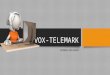 VOX-TELEMARK Créateur de clients. VOX-TELEMARK en bref Vox-télémark est une société de service spécialisée en relation client, dédiée aux professionnels