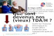 Que sont devenus nos (vieux) TDA/H ? Dr Régis LOPEZ Unité des troubles du sommeil Consultation spécialisée TDA/H adulte Montpellier, France Quelle est