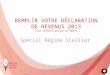 REMPLIR VOTRE DÉCLARATION DE REVENUS 2013 (sur revenus perçus en 2012) Spécial Régime Scellier