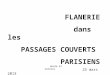 FLANERIE dans les PASSAGES COUVERTS PARISIENS 25 mars 2013 durée 23 minutes