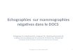 Echographies sur mammographies négatives dans le DOCS M.Deghaye (1), A.Kaufmanis(1), L.Ceugnart (2), I.Doutriaux-Dumoulin (3), C.Allioux (3), B.Cockenpot