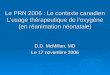 Le PRN 2006 : Le contexte canadien L’usage thérapeutique de l’oxygène (en réanimation néonatale) D.D. McMillan, MD Le 17 novembre 2006