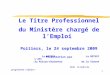 1 La DRTEFP La DDTEFP L’AFC du Poitou-Charentes de la Vienne Dans le cadre du programme « Safran » Le Titre Professionnel du Ministère chargé de l’Emploi