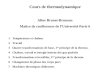 Cours de thermodynamique Aline Brunet-Bruneau Maître de conférences de l’Université Paris 6 1 Température et chaleur 2 Travail 3 Quatre transformations