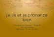 Je lis et je prononce bien Les sons en français: Partie V Les consonnes Les sons: ill, ail, eil, ien
