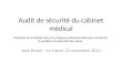 Audit de sécurité du cabinet médical Jean Brami – Le Havre 13 novembre 2014 Analyser les incidents liés à la pratique professionnelle pour améliorer la