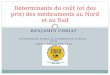 BENJAMIN CORIAT UNIVERSITÉ PARIS 13 (SORBONNE PARSIS, CITÉ CEPN : UMR-CNRS 7234 Déterminants du coût (et des prix) des médicaments au Nord et au Sud
