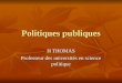 Politiques publiques H THOMAS Professeur des universités en science politique
