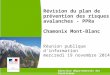 Révision du plan de prévention des risques avalanches - PPRa Chamonix Mont-Blanc Réunion publique d’information mercredi 19 novembre 2014 Direction départementale