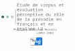 Étude de corpus et évaluation perceptive du rôle de la prosodie en français et en italien L2 Philippe Boula de Mareüil LIMSI-CNRS