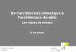 1 A. De Herde 4 E Forum Citoyen CLIMAT Poitiers 27.11.2014 De l’architecture climatique à l’architecture durable Les enjeux de demain A. De Herde