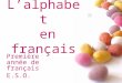 L’alphabet en français Première année de français E.S.O