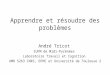 Apprendre et résoudre des problèmes André Tricot IUFM de Midi-Pyrénées Laboratoire Travail et Cognition UMR 5263 CNRS, EPHE et Université de Toulouse 2