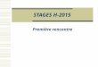 STAGES H-2015 Première rencontre. Place du stage Place du stage à l’intérieur du programme. Les stages se déroulent à la 6 ième session (3 périodes du