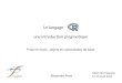 UMR 7619 Sisyphe 17-19 Avril 2012 Alexandre Pryet Le langage une introduction pragmatique Prise en main, objets et commandes de base