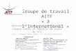 Groupe de travail AITF « à l’International » Réunion du GT du 12 novembre 2013 Compte-rendu et feuille de route du GTI Lieu : Cabinet Landot PARIS, 137