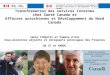 Transformation des services internes chez Santé Canada et Affaires autochtones et Développement du Nord Canada Jamie Tibbetts et Pamela d’Eon Sous-ministres