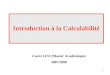 1 Introduction à la Calculabilité Cours LFI2 (Master Académique) 2007/2008