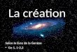 La création Selon le livre de la Genèse Gn 1, 1-2,2
