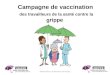 Présentation à la direction 2014-2015 Campagne de vaccination des travailleurs de la santé contre la grippe