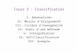 Cours 3 : Classification I- Généralités II- Mesure d’éloignement III- Critère d’homogénéité IV- Choix d’une méthode V- Interprétation VI- ACP/Classification