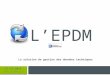 L’EPDM 21-12-2014 Créer par fl@ficap.fr La solution de gestion des données techniques