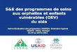 Suivi et Evaluation des programmes VIH/SIDA- Séminaire régional CESAG- Dakar, Sénégal Du 07 au 18 Fév 2011 S&E des programmes de soins aux orphelins et
